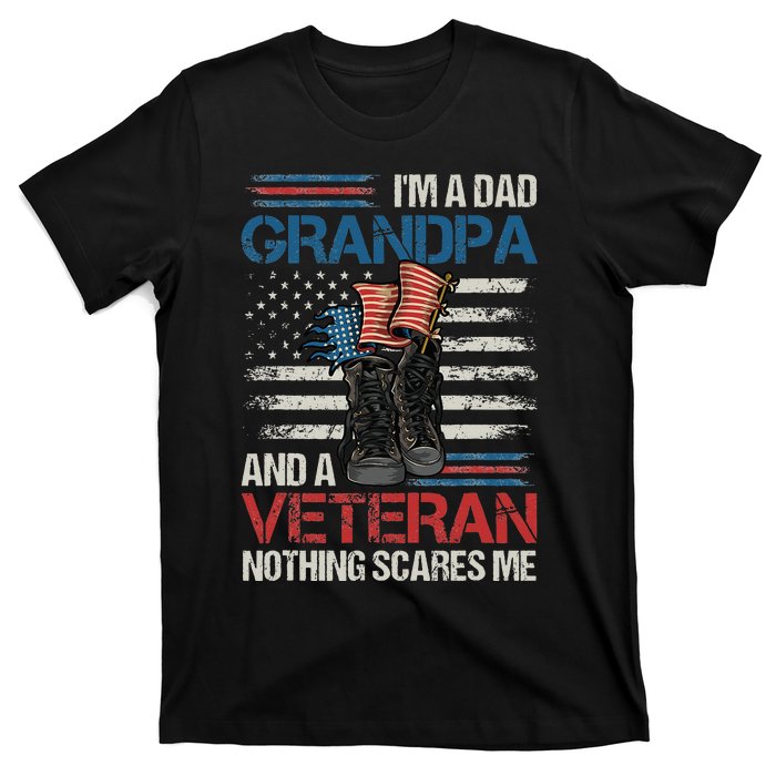 Im A Dad Grandpa And A Veteran Nothing Scares Me T-Shirt