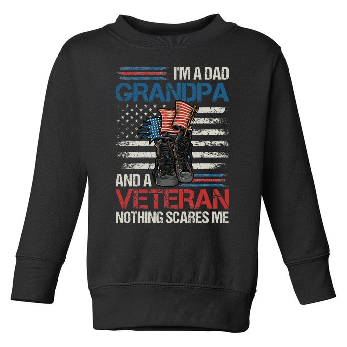 Im A Dad Grandpa And A Veteran Nothing Scares Me Toddler Sweatshirt