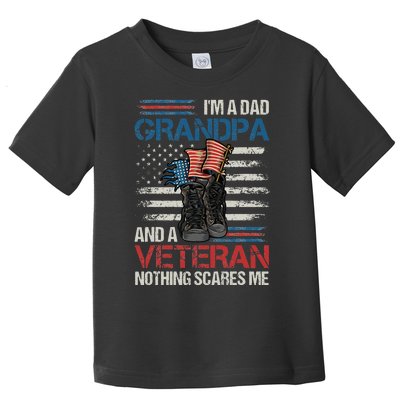 Im A Dad Grandpa And A Veteran Nothing Scares Me Toddler T-Shirt