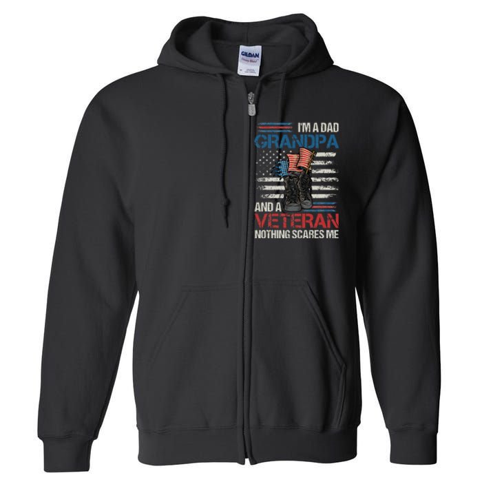 Im A Dad Grandpa And A Veteran Nothing Scares Me Full Zip Hoodie