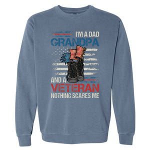 Im A Dad Grandpa And A Veteran Nothing Scares Me Garment-Dyed Sweatshirt