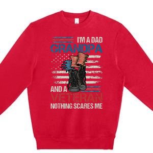 Im A Dad Grandpa And A Veteran Nothing Scares Me Premium Crewneck Sweatshirt