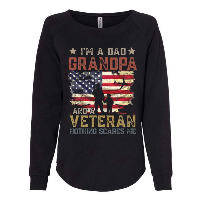 Im A Dad Grandpa And A Veteran Nothing Scares Me Womens California Wash Sweatshirt