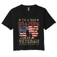 Im A Dad Grandpa And A Veteran Nothing Scares Me Women's Crop Top Tee