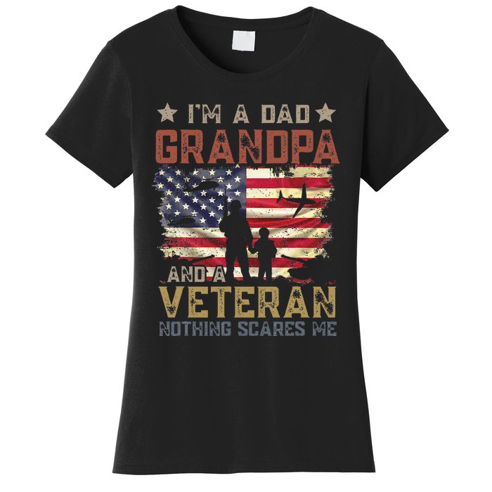 Im A Dad Grandpa And A Veteran Nothing Scares Me Women's T-Shirt