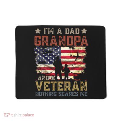 I'm A Dad Grandpa And A Veteran Nothing Scares Me Mousepad