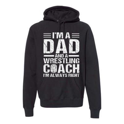 I’m A Dad And A Wrestling Coach Fathers Day Premium Hoodie