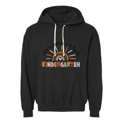 ItS A Day Good To Teach Nursery Teacher Team Daycare Meaningful Gift Garment-Dyed Fleece Hoodie