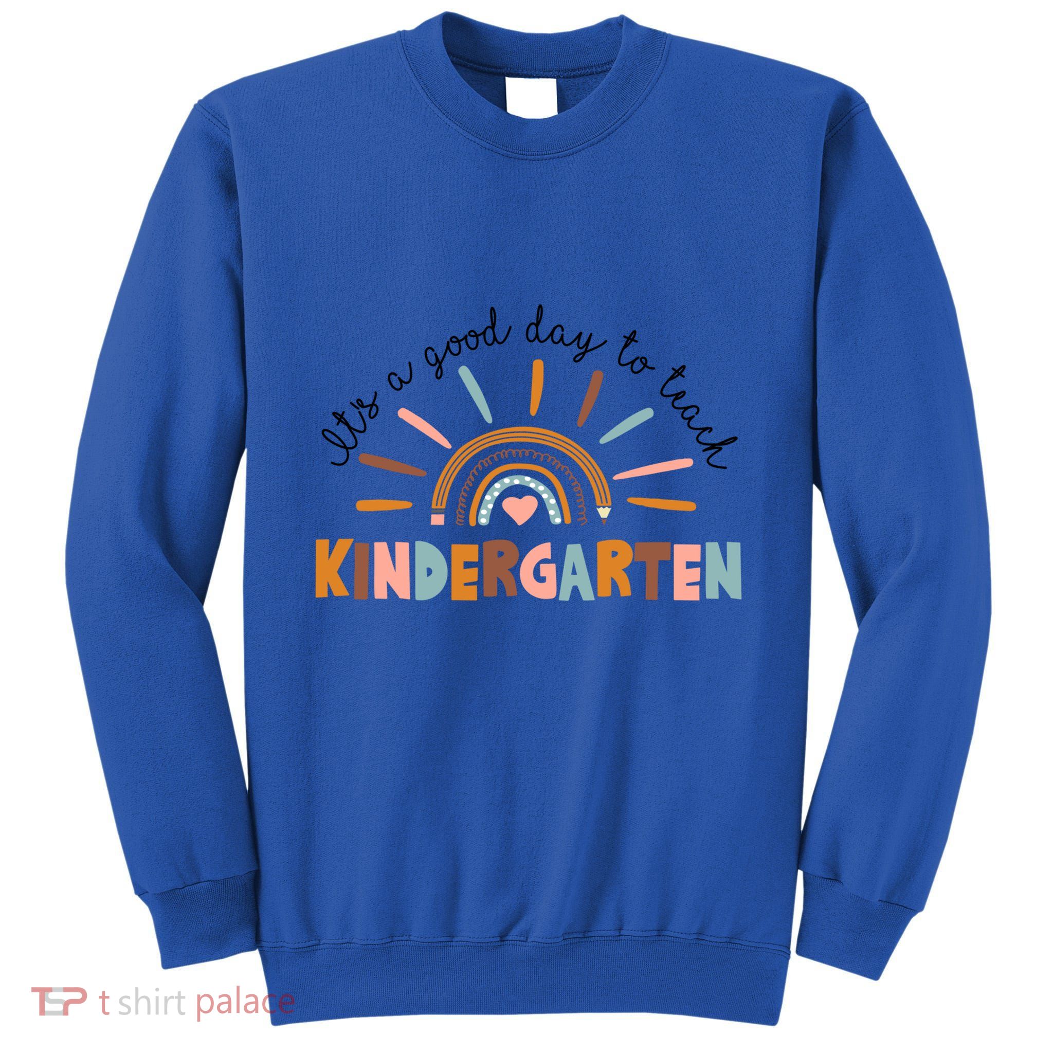 ItS A Day Good To Teach Nursery Teacher Team Daycare Meaningful Gift Tall Sweatshirt