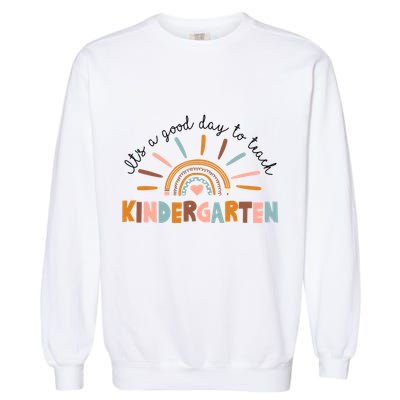 ItS A Day Good To Teach Nursery Teacher Team Daycare Meaningful Gift Garment-Dyed Sweatshirt
