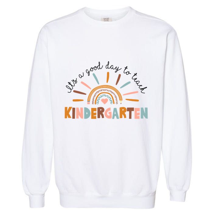 ItS A Day Good To Teach Nursery Teacher Team Daycare Meaningful Gift Garment-Dyed Sweatshirt