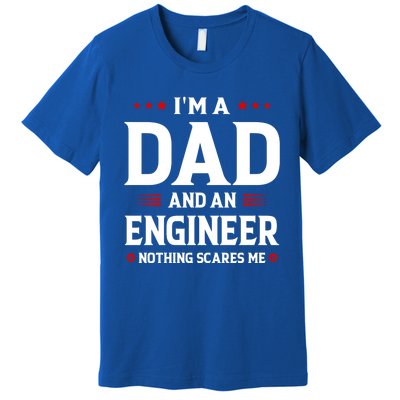 Im A Dad And An Engineer Funny Family Engineer Dad Fathers Gift Premium T-Shirt