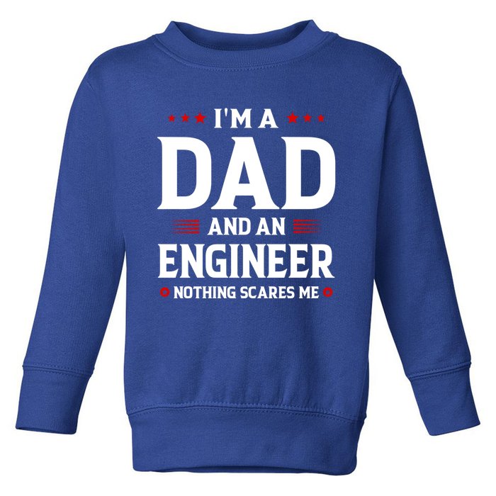 Im A Dad And An Engineer Funny Family Engineer Dad Fathers Gift Toddler Sweatshirt