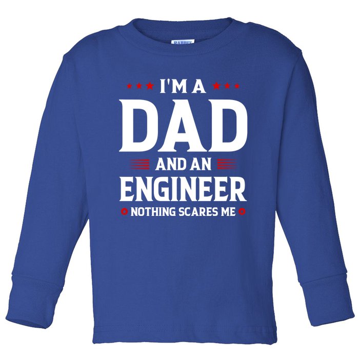 Im A Dad And An Engineer Funny Family Engineer Dad Fathers Gift Toddler Long Sleeve Shirt