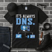 It's Always Dns Information Technology Tech Support Tall T-Shirt