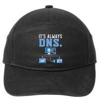 It's Always Dns Information Technology Tech Support 7-Panel Snapback Hat
