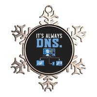 It's Always Dns Information Technology Tech Support Metallic Star Ornament