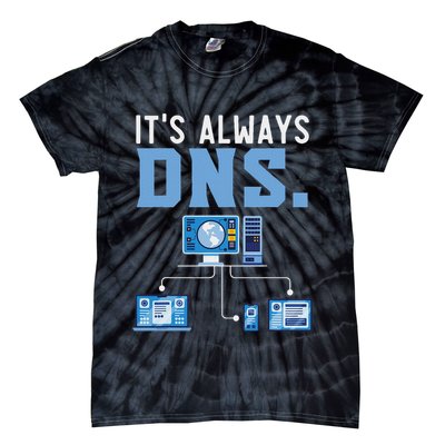 It's Always Dns Information Technology Tech Support Tie-Dye T-Shirt