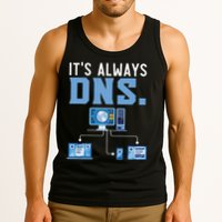 It's Always Dns Information Technology Tech Support Tank Top