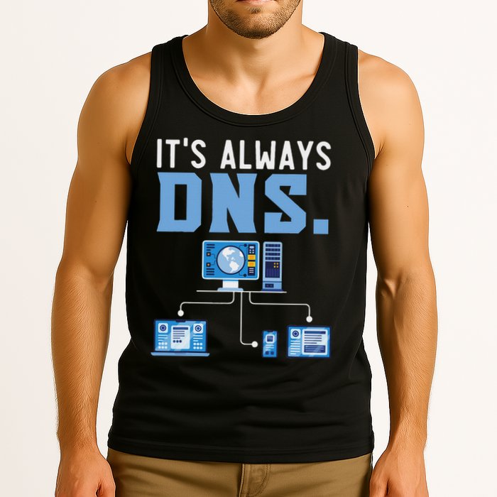 It's Always Dns Information Technology Tech Support Tank Top