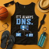 It's Always Dns Information Technology Tech Support Tank Top