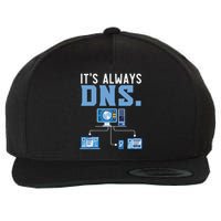 It's Always Dns Information Technology Tech Support Wool Snapback Cap