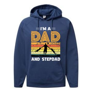 Im A Dad And Stepdad Fathers Day Step Dad Stepfather Father Gift Performance Fleece Hoodie