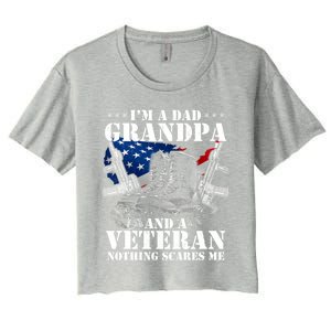 I'm A Dad Grandpa And A Veteran Nothing Scares Me Cute Gift Women's Crop Top Tee