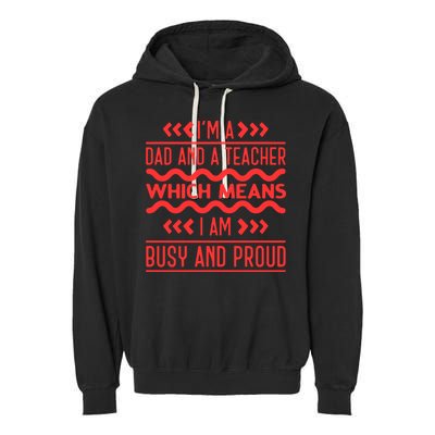 Im A Dad And A Teacher Which Means I Am Busy And Proud Back To School Gift Garment-Dyed Fleece Hoodie