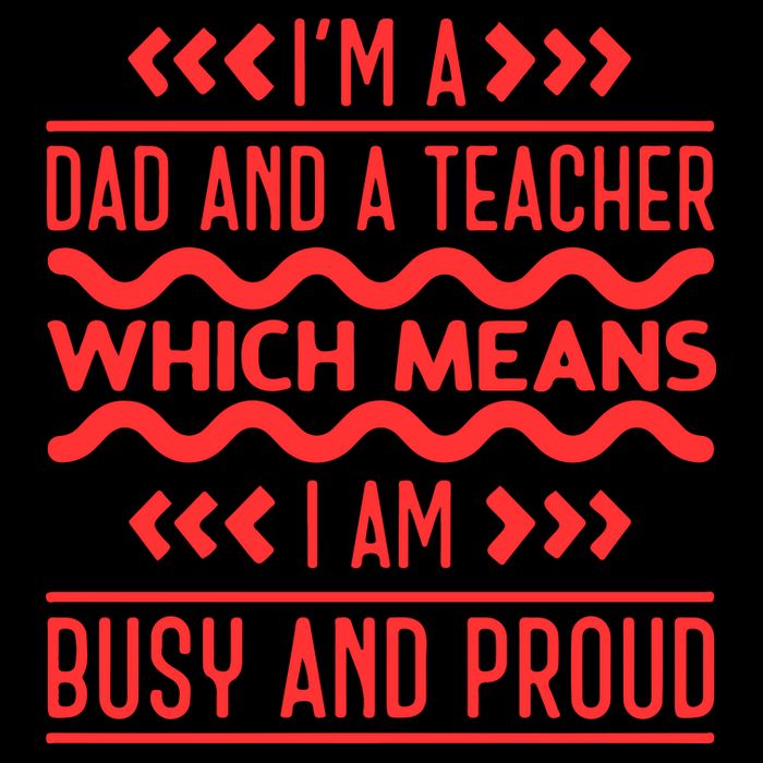 Im A Dad And A Teacher Which Means I Am Busy And Proud Back To School Gift Sustainable Bucket Hat