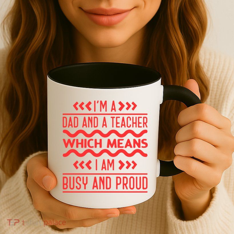 Im A Dad And A Teacher Which Means I Am Busy And Proud Back To School Gift Mug