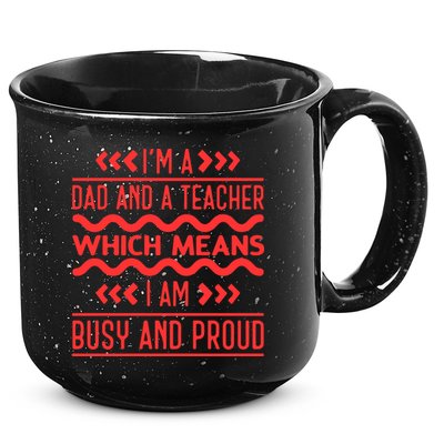 Im A Dad And A Teacher Which Means I Am Busy And Proud Back To School Gift 15oz Campfire Ceramic Mug