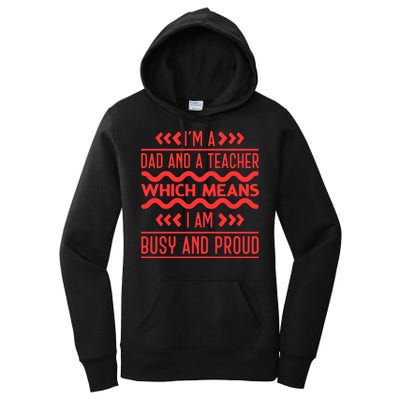 Im A Dad And A Teacher Which Means I Am Busy And Proud Back To School Gift Women's Pullover Hoodie