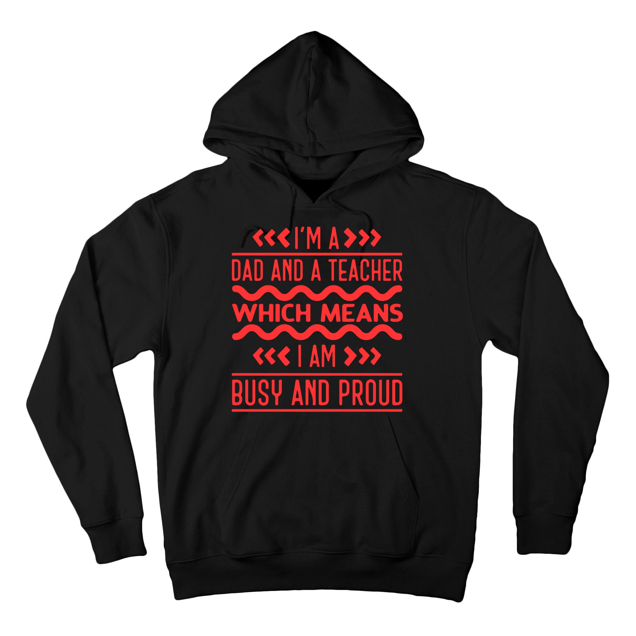 Im A Dad And A Teacher Which Means I Am Busy And Proud Back To School Gift Tall Hoodie