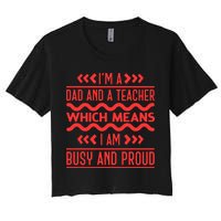 Im A Dad And A Teacher Which Means I Am Busy And Proud Back To School Gift Women's Crop Top Tee