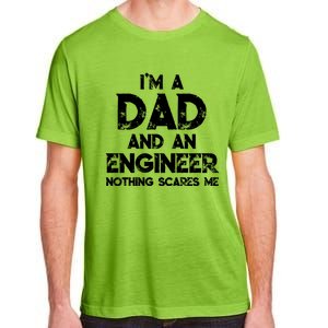 IM A Dad And An Engineer Nothing Scares Me FatherS Day Gift Adult ChromaSoft Performance T-Shirt