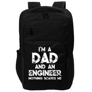 IM A Dad And An Engineer Nothing Scares Me FatherS Day Gift Impact Tech Backpack