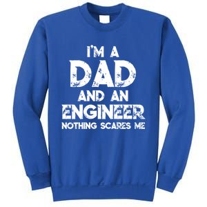 IM A Dad And An Engineer Nothing Scares Me FatherS Day Gift Sweatshirt