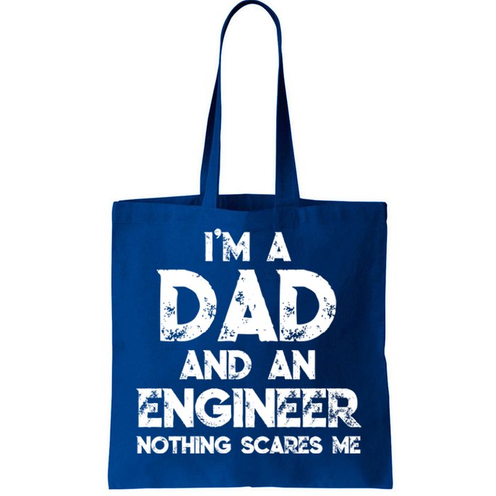 IM A Dad And An Engineer Nothing Scares Me FatherS Day Gift Tote Bag