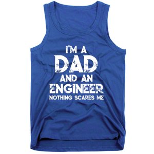 IM A Dad And An Engineer Nothing Scares Me FatherS Day Gift Tank Top