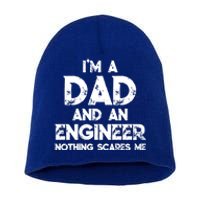 IM A Dad And An Engineer Nothing Scares Me FatherS Day Gift Short Acrylic Beanie