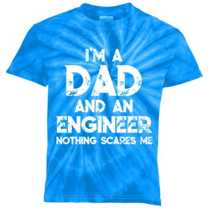 IM A Dad And An Engineer Nothing Scares Me FatherS Day Gift Kids Tie-Dye T-Shirt