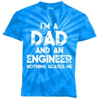 IM A Dad And An Engineer Nothing Scares Me FatherS Day Gift Kids Tie-Dye T-Shirt