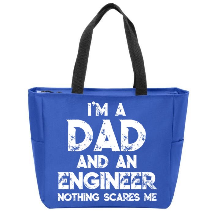 IM A Dad And An Engineer Nothing Scares Me FatherS Day Gift Zip Tote Bag