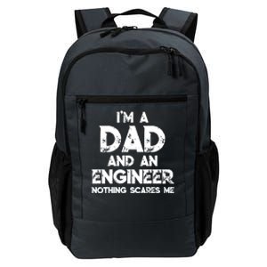 IM A Dad And An Engineer Nothing Scares Me FatherS Day Gift Daily Commute Backpack