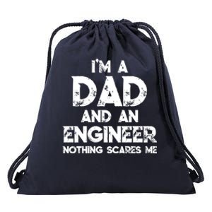 IM A Dad And An Engineer Nothing Scares Me FatherS Day Gift Drawstring Bag