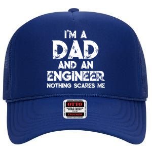 IM A Dad And An Engineer Nothing Scares Me FatherS Day Gift High Crown Mesh Back Trucker Hat