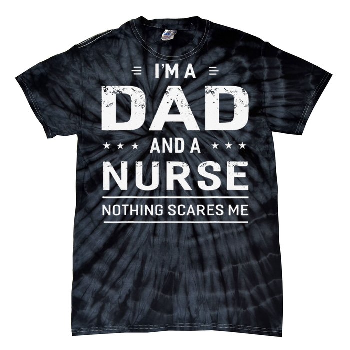 I'm A Dad And Nurse For Father Funny Tie-Dye T-Shirt