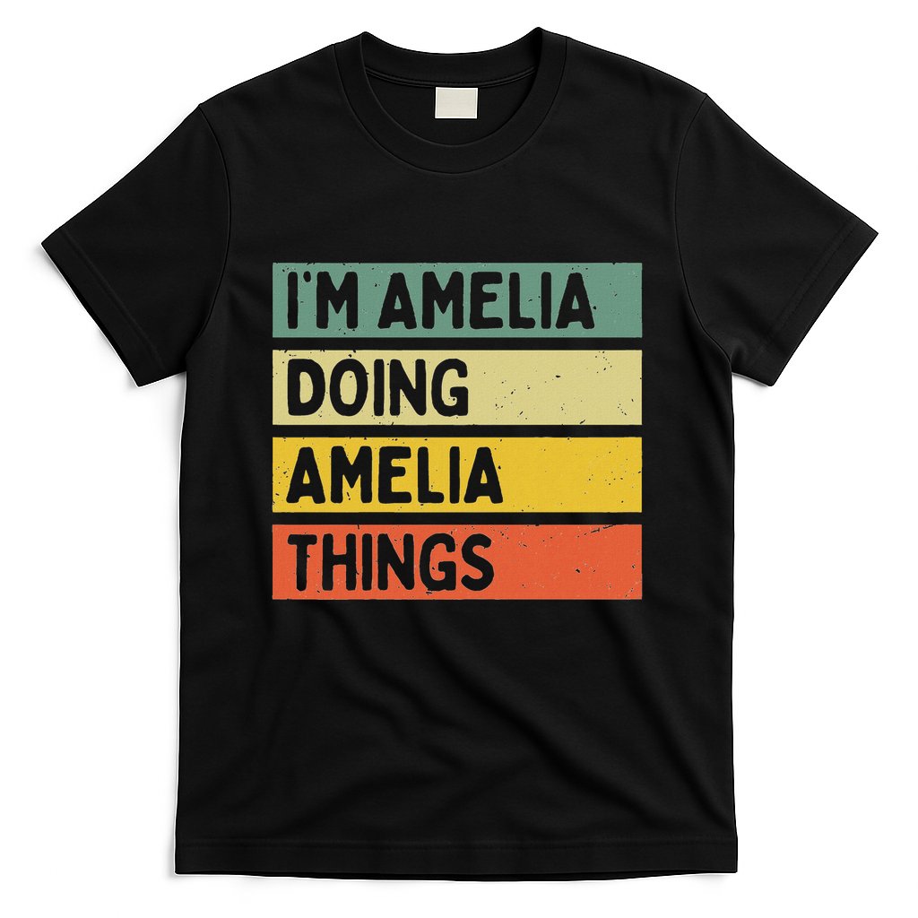 IM Amelia Doing Amelia Things Funny Personalized Quote T-Shirt