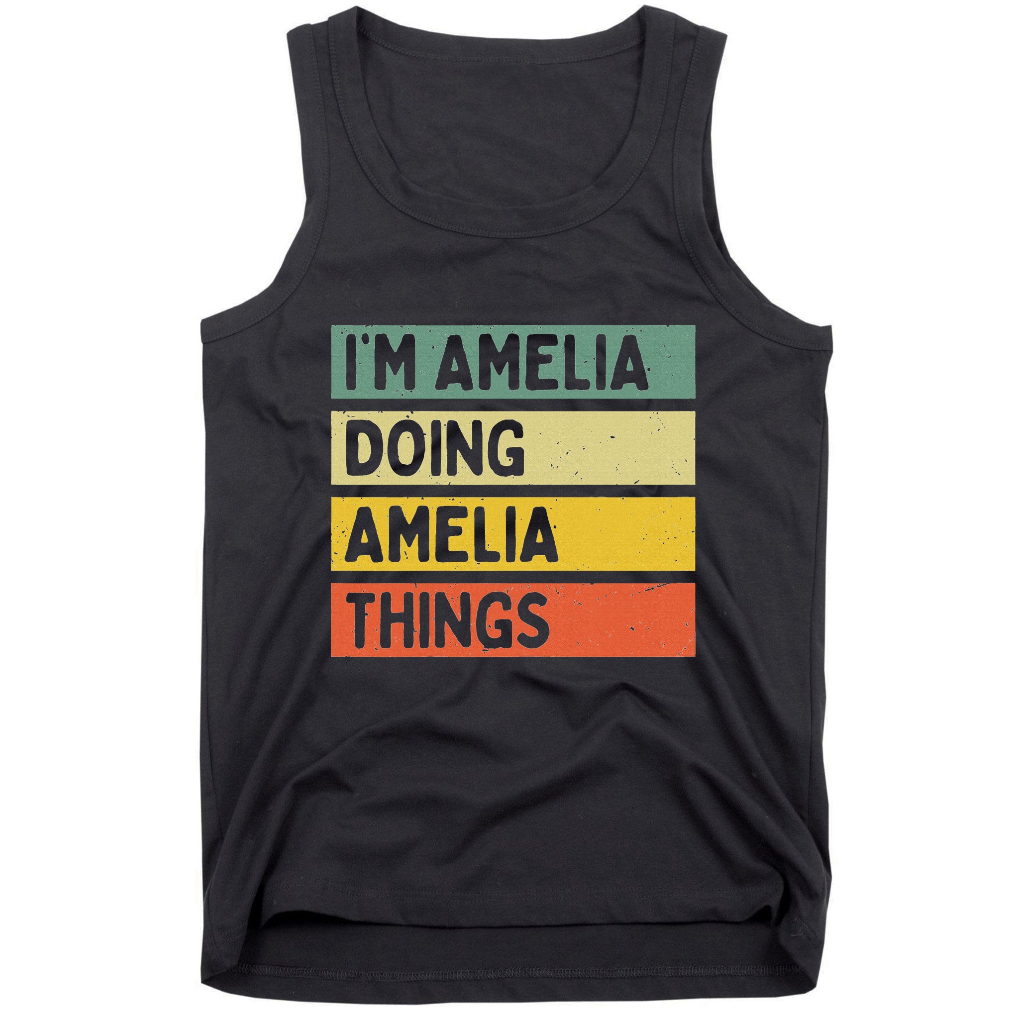 IM Amelia Doing Amelia Things Funny Personalized Quote Tank Top